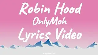 Robin Hood &ndash; OnlyMoh (Official Lyrics Video)