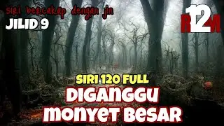 DIGANGGU MONYET BESAR 🔥 EPISOD 120 🔥JILID 9🔥TAMAR JALIS