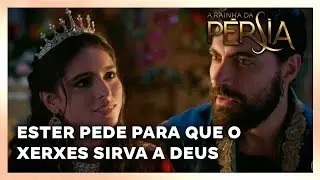 A RAINHA DA PERSIA: Ester pede para que o rei Xerxes sirva a Deus