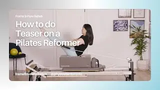 How to do Full Teaser in Reformer Pilates for Core Strengthening