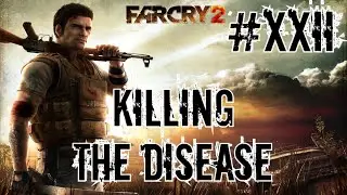 Far Cry 2 Playthrough #22 - Killing the Disease