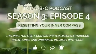 Resetting your Inner Compass | The A-B-C Podcast Season 3 Episode 4 