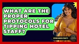 What Are The Proper Protocols For Tipping Hotel Staff? - Beyond Borders Etiquette