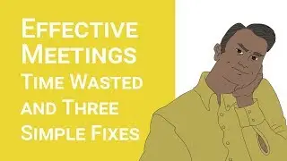 Effective Meetings: Time wasted in meetings and three simple fixes