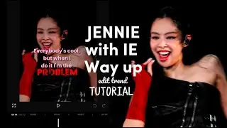 JENNIE WITH IE ( WAY UP ) / EDITING TUTORIAL