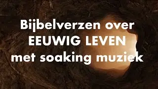 EEUWIG LEVEN | BIJBELSE MEDITATIE | GELOOF DOOR HOREN