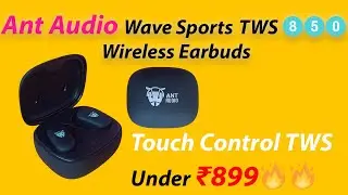 Ant Audio Wave Sports TWS 850 Wireless Earbuds Unboxing & First Impressions | Best Budget TWS