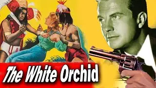 The White Orchid I Adventure Action Movie I William Lundigan Movies ,Peggie Castle Cine classic show