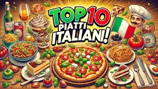 ✅ I 10 Piatti Italiani Pi&ugrave; Famosi nel Mondo! 🍕🇮🇹 Scopri la Cucina Italiana!