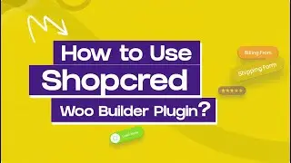 How to Use Shopcred Woo Builder Plugin