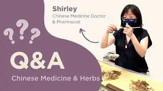 Chinese Medicine FAQ：Insights from Chinese Medicine doctor on Herbs