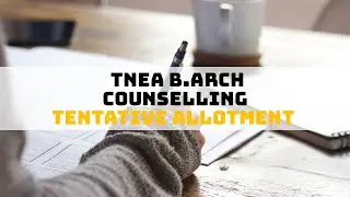 TNEA B.Arch Counselling Tentative Allotment