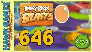 Angry Birds Blast Level 646 - 3 Stars Walkthrough, No Boosters