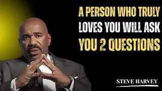 ❤️ A Person Who Truly Loves You Will Ask You THESE 2 Questions 💍🔥 | Steve Harvey
