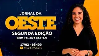 JORNAL DA OESTE SEGUNDA EDI&Ccedil;&Atilde;O, COM TAUANY CATTAN | 17/02/2026