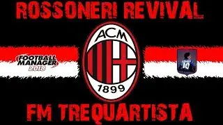 FM18 | AC MILAN | ROSSONERI REVIVAL  | SERIES INTRO & THE MILAN DERBY