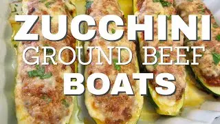 ZUCCHINI GROUND BEEF BOATS | Perfect ENTR&Eacute;E | Easy DIY Recipe