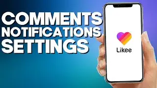 How to Turn Comments Notifications on Likee app