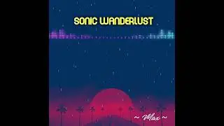 🎶 Sonic Wanderlust -  Focus Music [ Electronic ] @maximusmelmasaya 