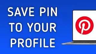 How To Save A Pin To Your Profile On Pinterest App On PC (New Update)