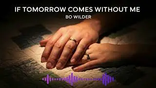 If Tomorrow Comes Without Me | Country | Bo Wilder | 2025