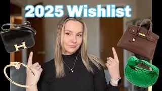 Recapping My 2024 Luxury Wishlist + What's on My 2025 Wishlist!