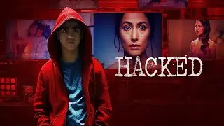 Hacked 2020 Movie | Hina Khan, Rohan Shah, Mohit Malhotra, Sid Makkar | Facts & Review