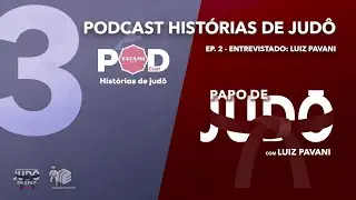 Podcast Hist&oacute;rias de Jud&ocirc; - Luiz Pavani | Papo de Jud&ocirc; | Ep. 3