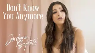 Jordana Bryant - Don't Know You Anymore (Official Visualizer)