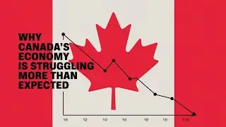Why Canada&rsquo;s Economy is Struggling More Than Expected
