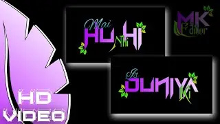 Mai hu hi nhi is duniya ki 🌍_female version_  status Video   Love status 😘 ||Mk Editor||