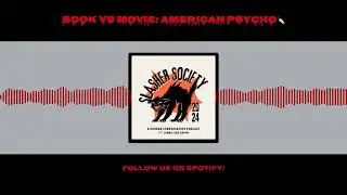 The Slasher Society Podcast - Episode 1 - Book VS Movie: American Psycho