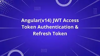 Angular(v14) JWT Access Token Authentication & Refresh Token