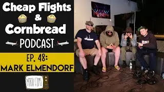 Ep. 48: Mark Elmendorf | Cheap Flights and Cornbread Podcast