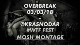 MOSH MONTAGE - OVERBREAK @KRASNODAR 03/03/18