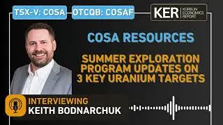 Cosa Resources &ndash; Summer Exploration Program Updates On 3 Key Uranium Targets In The Athabasca Basin