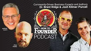 103 Small Circle, Big Business with Dr. Brent Ridge & Josh Kilmer-Purcell