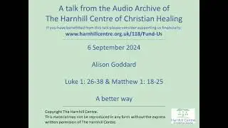 24-09-06 - Alison Goddard - Luke 1: 26-38 & Matthew 1; 18-25 - A better way