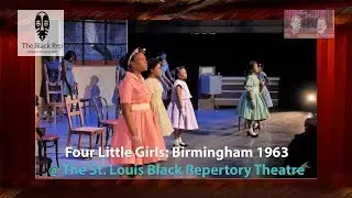 Four Little Girls: Birmingham 1963 @ The Black Repertory Theatre of St  Louis
