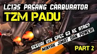LC135 Spec 63 Pasang Carburator TZM Padu Ringan!