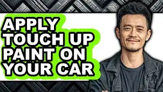 How to Apply Touch Up Paint on Your Car (updated)