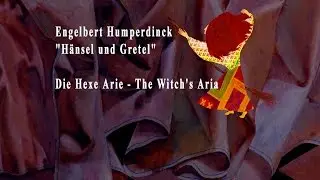 Die Hexe Arie - The Witch's Aria - 