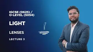 Light | Lenses | IGCSE & O-Level Physics | Convex & Concave Lenses | Physics with SMS | Lecture 3