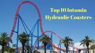 Top 10 Intamin Hydraulic Coasters