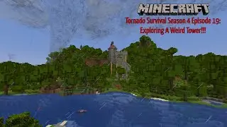 Minecraft Tornado Survival (Localized Weather Mod) S4 Ep. 19: Exploring The Weird Tower!!!