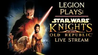 Legion Plays: Knights of the Old Republic (KoTOR) 7 - Live Stream (1440p)