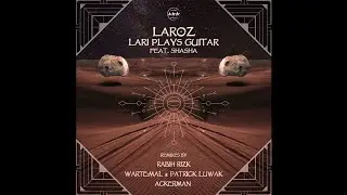Laroz - Lari Plays Guitar feat. SHASHA
