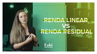 Renda Linear vs Renda Residual - Fabi Sawaya Carneiro - 58&ordm; Semana