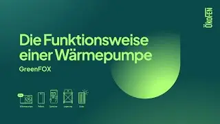 GreenFOX - Die Funktionsweise einer W&auml;rmepumpe