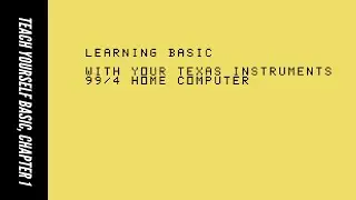 TI-99/4A: Learning BASIC, Chapter One: Introduction (Teach Yourself BASIC, Chapter One)